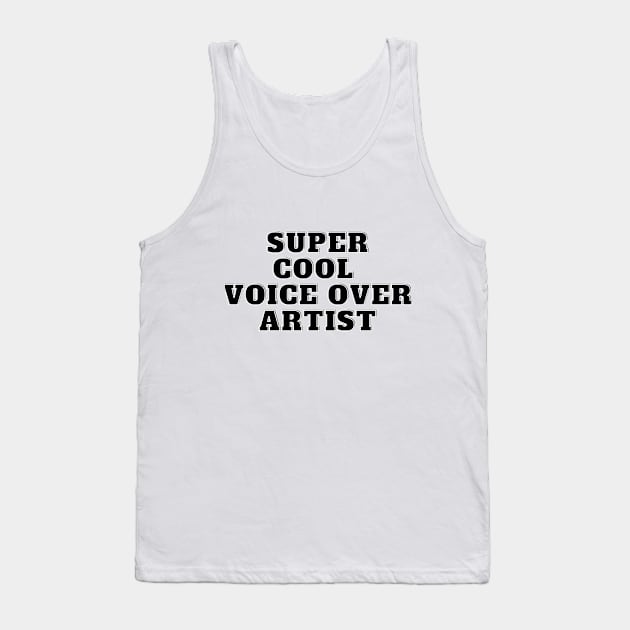 super cool voice over artist Tank Top by Fresh aus